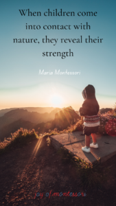 Image of child looking over a mountain top with a quote by Maria Montessori "When children come into contact with nature they reveal their true strength."